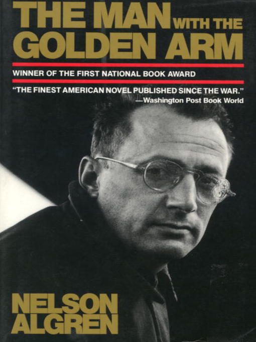 Title details for The Man with the Golden Arm by Nelson Algren - Available